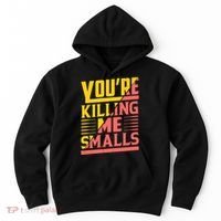 YouRe Killing Me Smalls Print Hoodie thumb 0