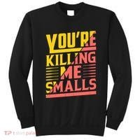YouRe Killing Me Smalls Print Sweatshirt thumb 0