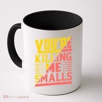 YouRe Killing Me Smalls Print Coffee Mug thumb 0