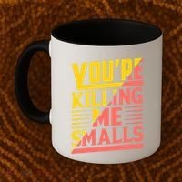 YouRe Killing Me Smalls Print Coffee Mug thumb 2