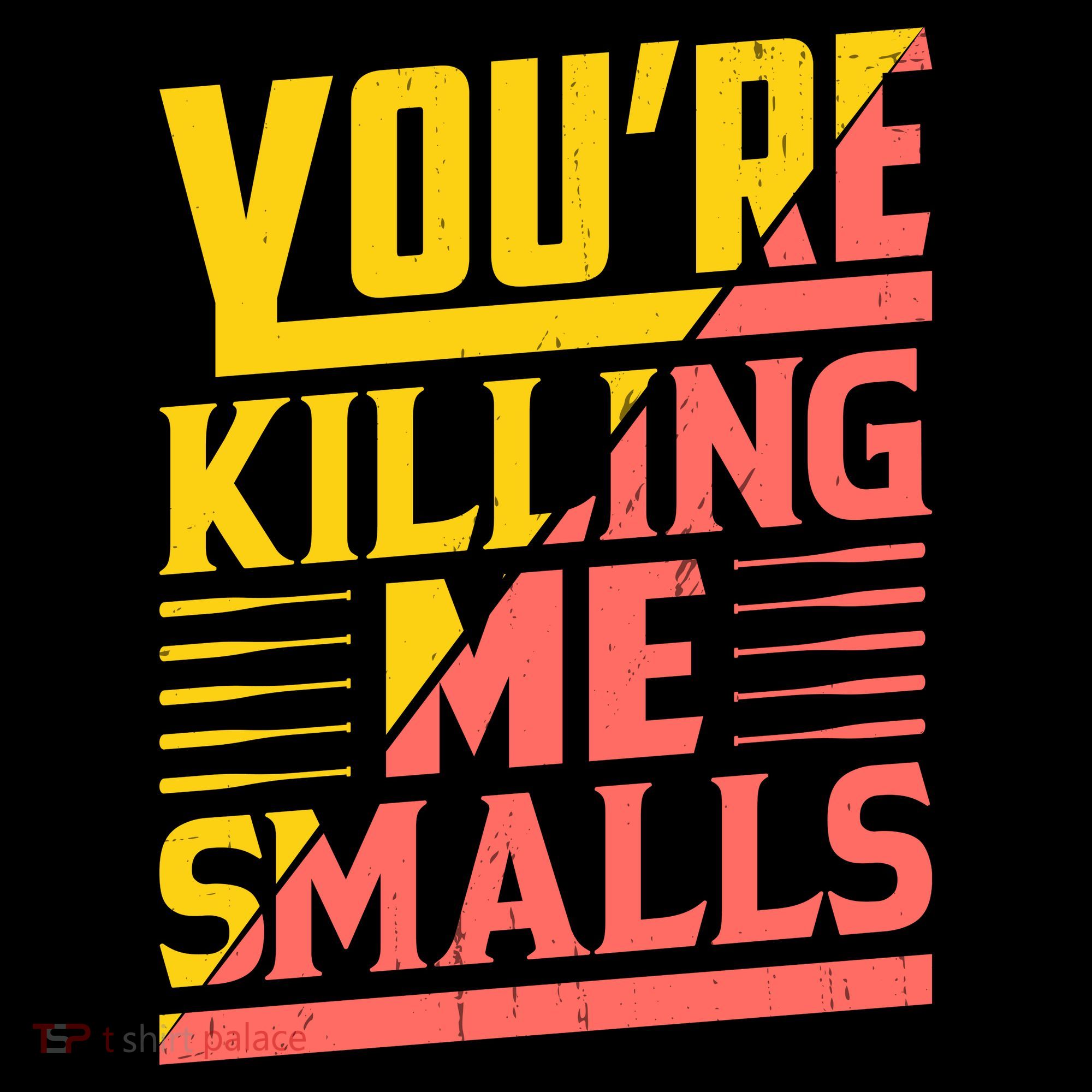 YouRe Killing Me Smalls Print Coffee Mug