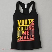 YouRe Killing Me Smalls Print Women's Tank Top thumb 3