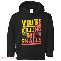 YouRe Killing Me Smalls Print Toddler Hoodie thumb 0