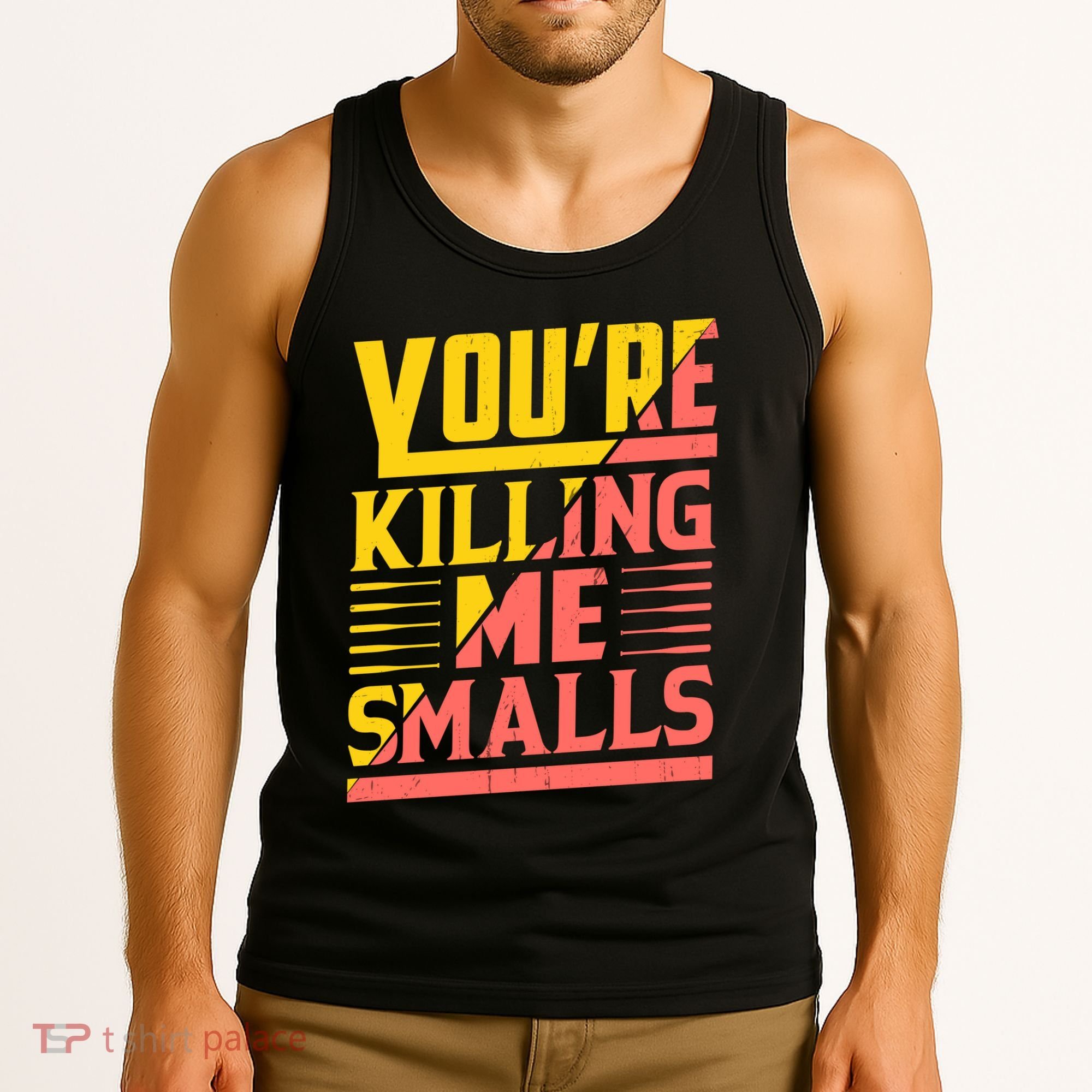 YouRe Killing Me Smalls Print Tank Top