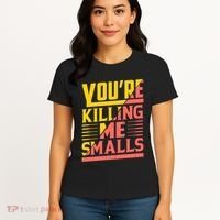 YouRe Killing Me Smalls Print Women's T-Shirt thumb 4