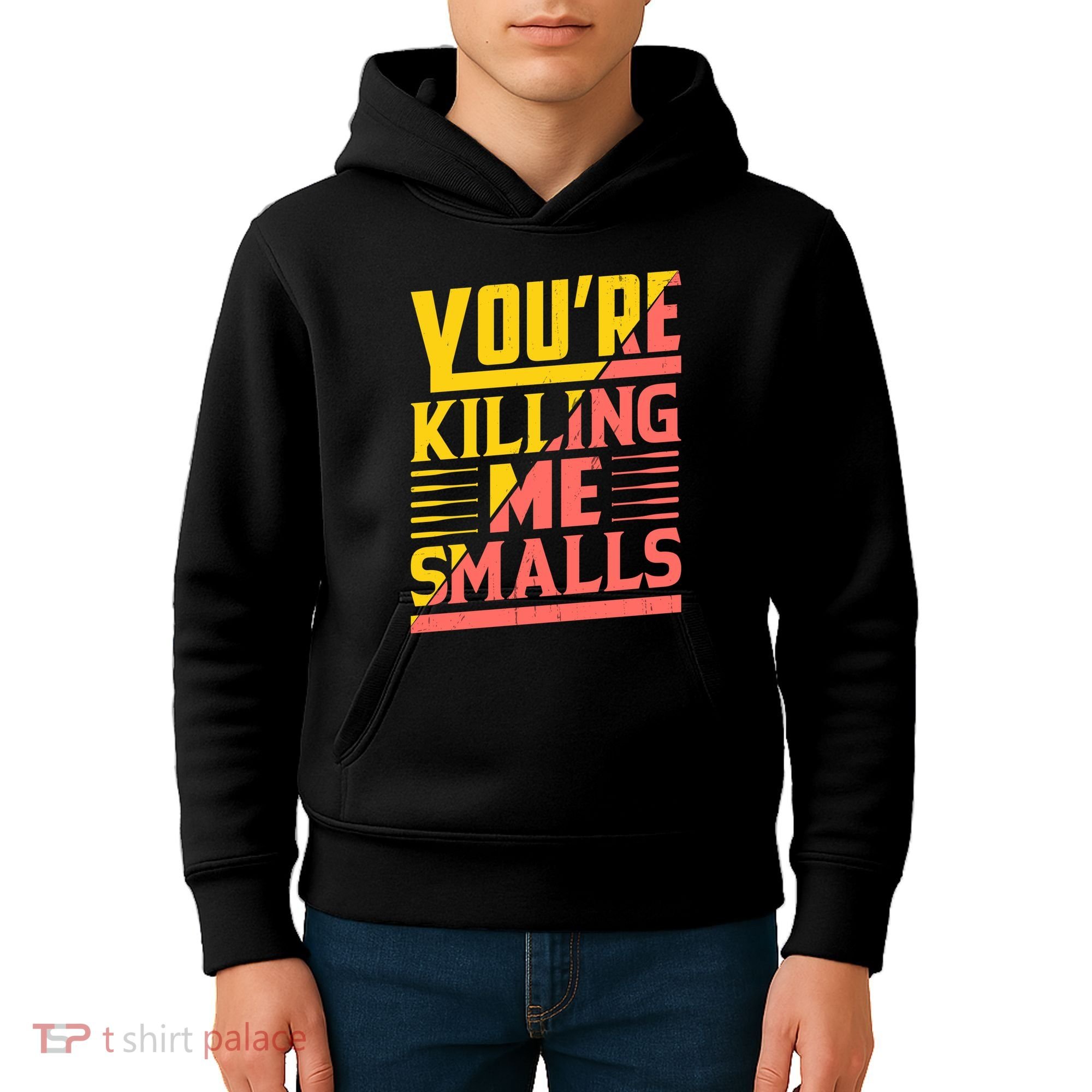 YouRe Killing Me Smalls Print Kids Hoodie