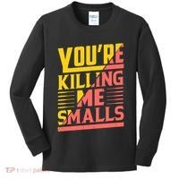 YouRe Killing Me Smalls Print Kids Long Sleeve Shirt thumb 0