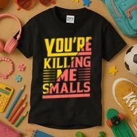 YouRe Killing Me Smalls Print Kids T-Shirt thumb 3