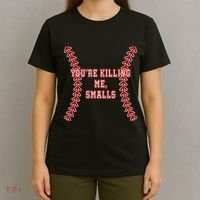 YouRe Killing Me Smalls Graphic T-Shirt thumb 4