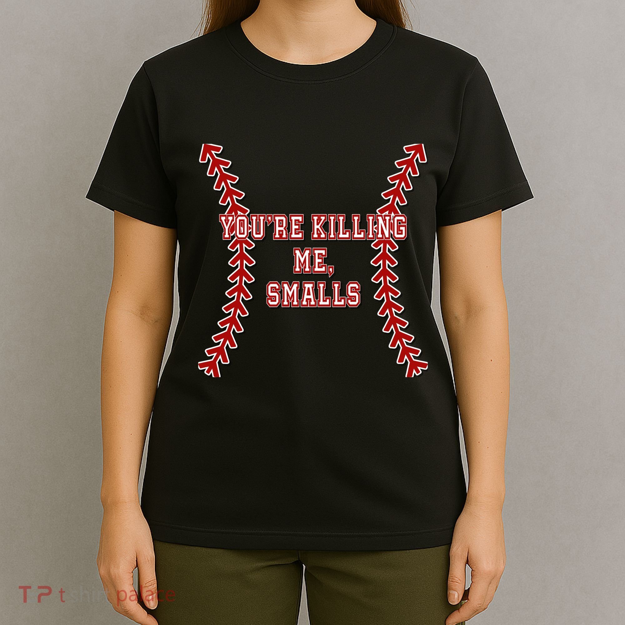 YouRe Killing Me Smalls Graphic T-Shirt