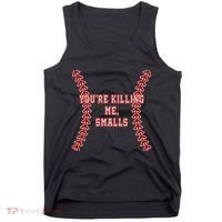YouRe Killing Me Smalls Graphic Tank Top thumb 0