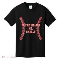 YouRe Killing Me Smalls Graphic Kids T-Shirt thumb 0