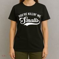 You're Killin Me Smalls Baseball T-Shirt thumb 4