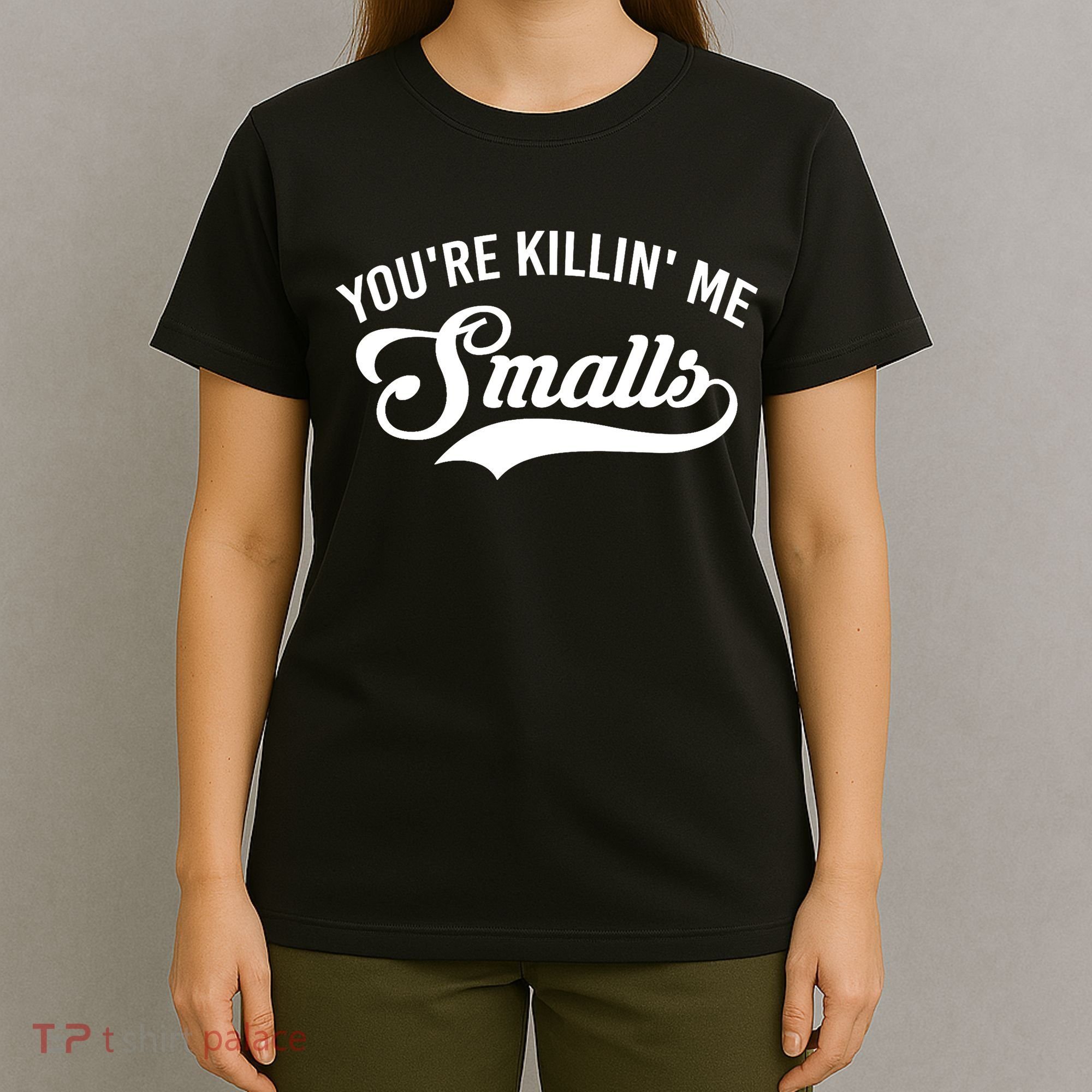 You're Killin Me Smalls Baseball T-Shirt