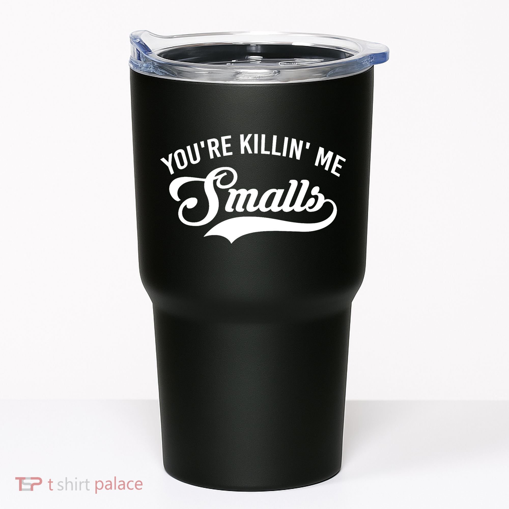 You're Killin Me Smalls Baseball Tumbler