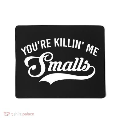 You're Killin Me Smalls Baseball Mousepad