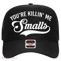 You're Killin Me Smalls Baseball Hat thumb 0