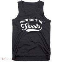 You're Killin Me Smalls Baseball Tank Top thumb 0