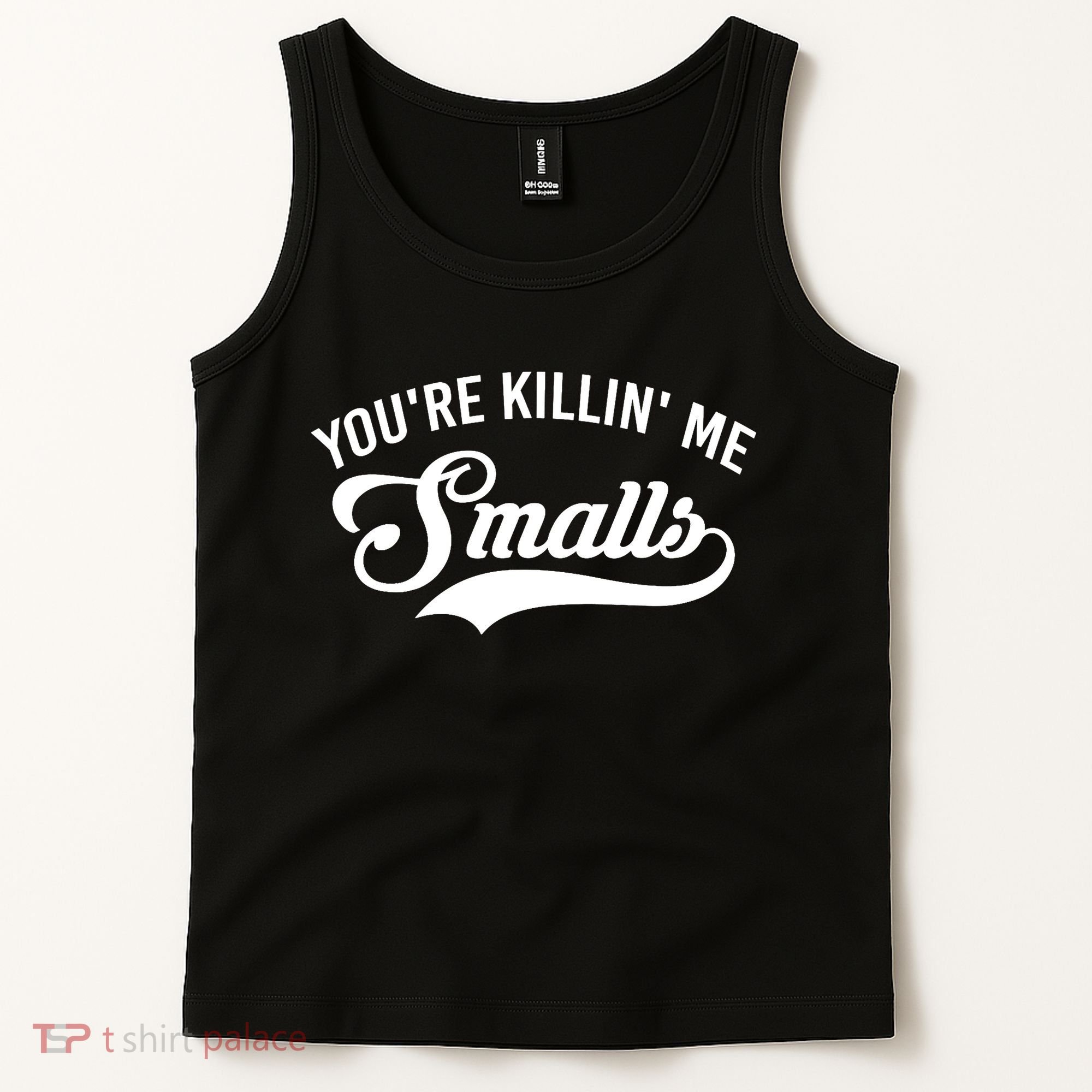 You're Killin Me Smalls Baseball Tank Top