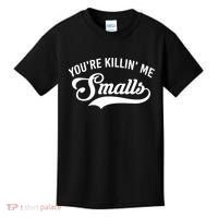 You're Killin Me Smalls Baseball Kids T-Shirt thumb 0