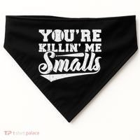 You're Killin' Me Smalls Shirt Funny Baseball USA-Made Doggie Bandana thumb 0