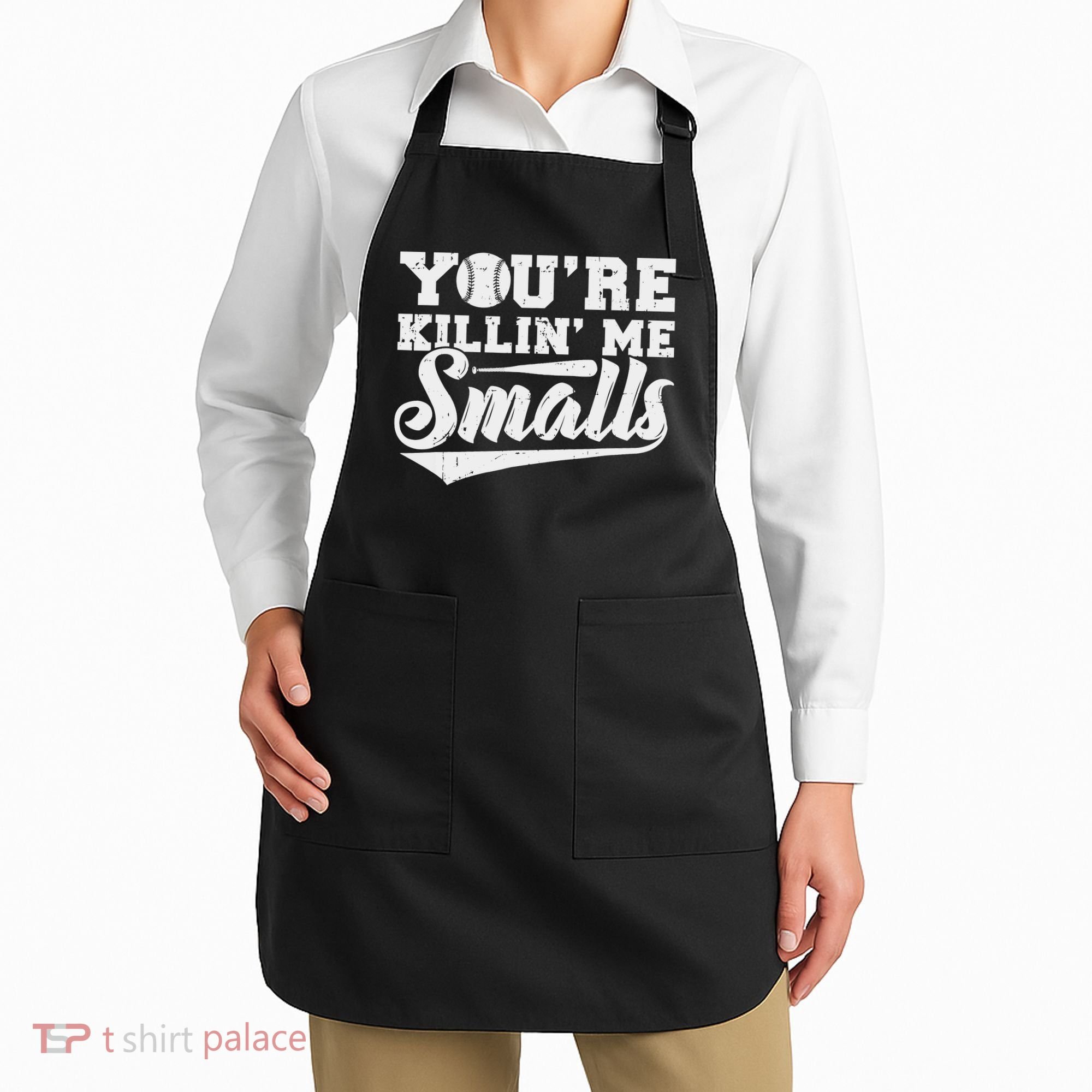 You're Killin' Me Smalls Shirt Funny Baseball Apron