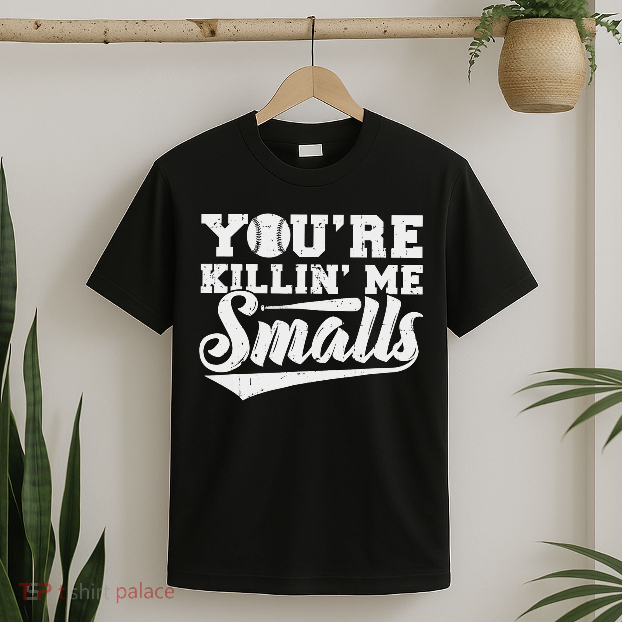 You're Killin' Me Smalls Shirt Funny Baseball T-Shirt
