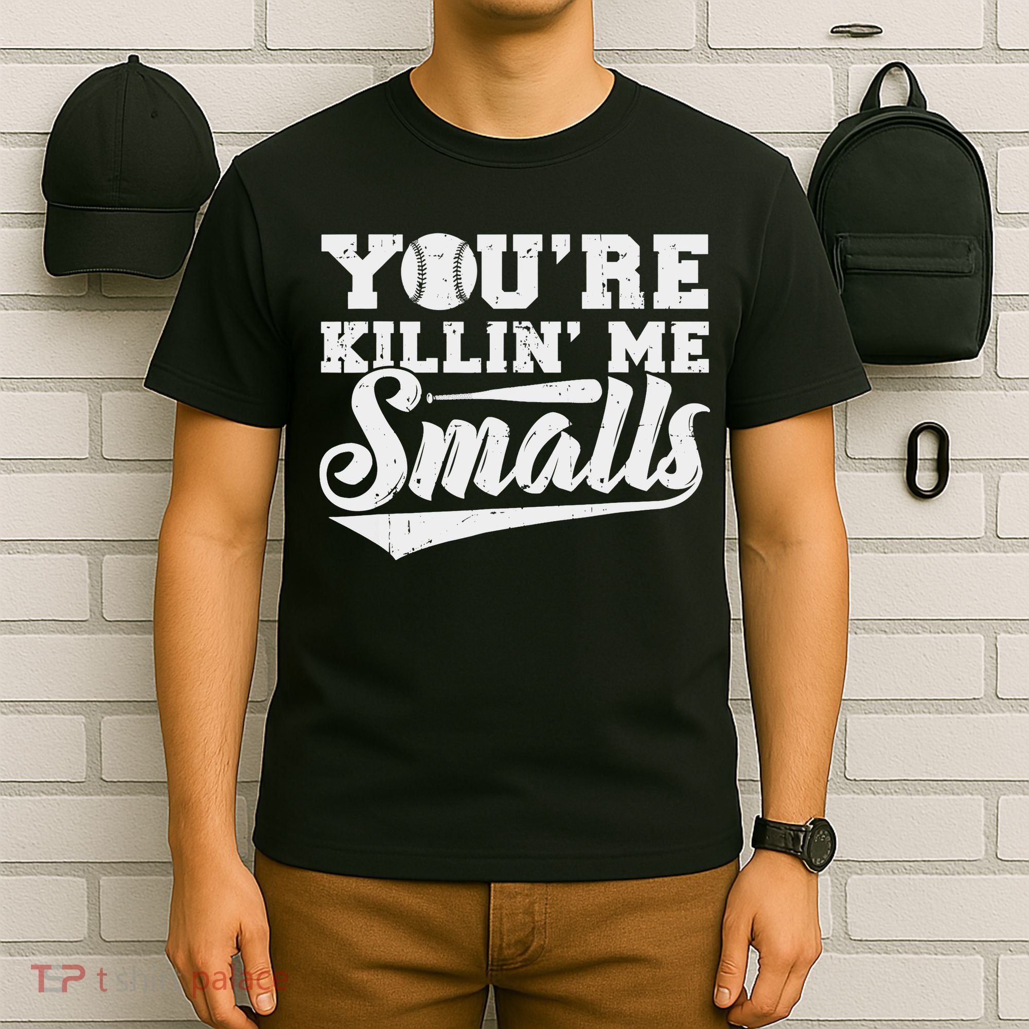 You're Killin' Me Smalls Shirt Funny Baseball T-Shirt