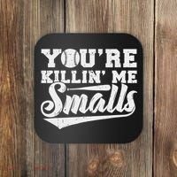 You're Killin' Me Smalls Shirt Funny Baseball Coaster thumb 0