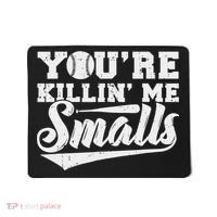 You're Killin' Me Smalls Shirt Funny Baseball Mousepad thumb 0