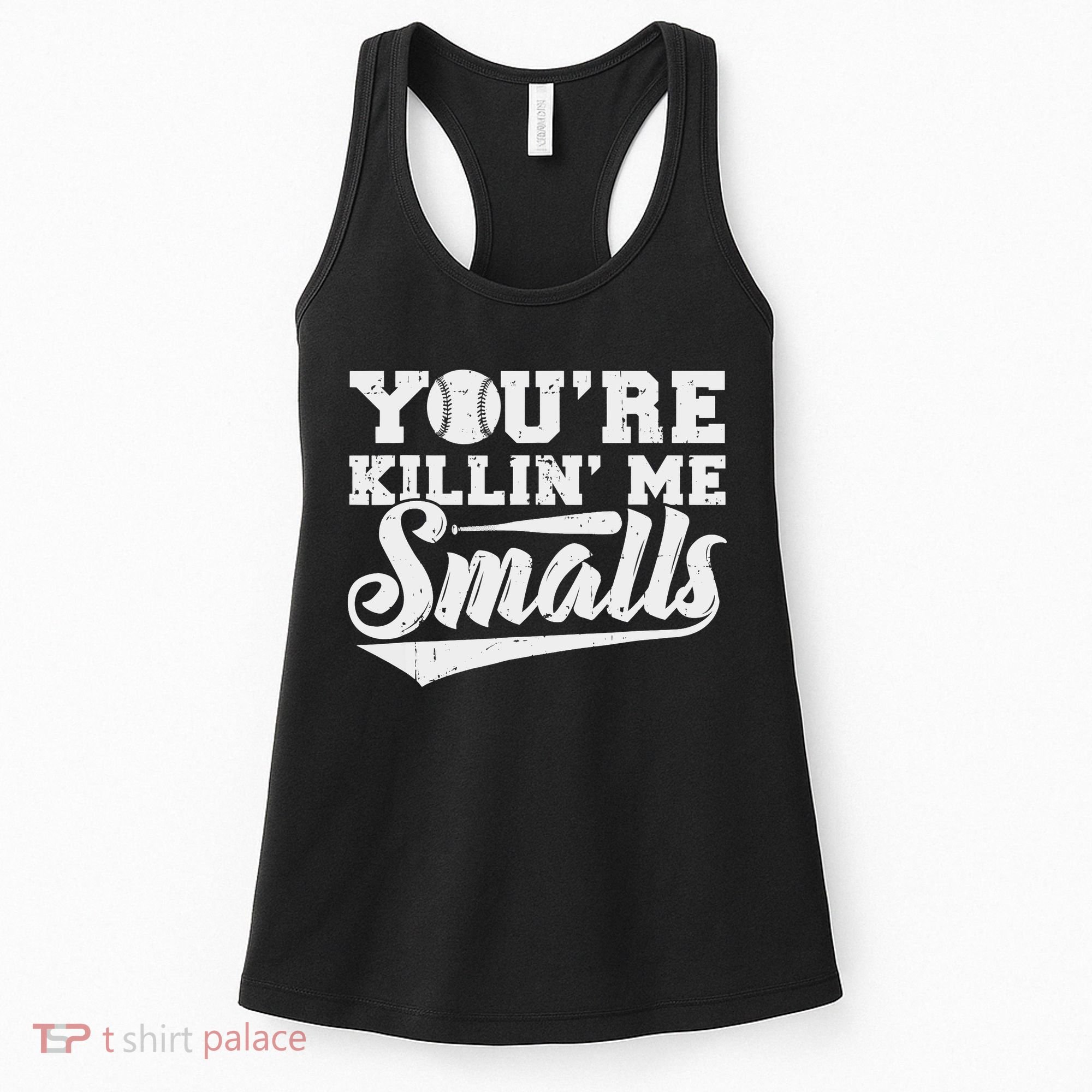 You're Killin' Me Smalls Shirt Funny Baseball Women's Tank Top