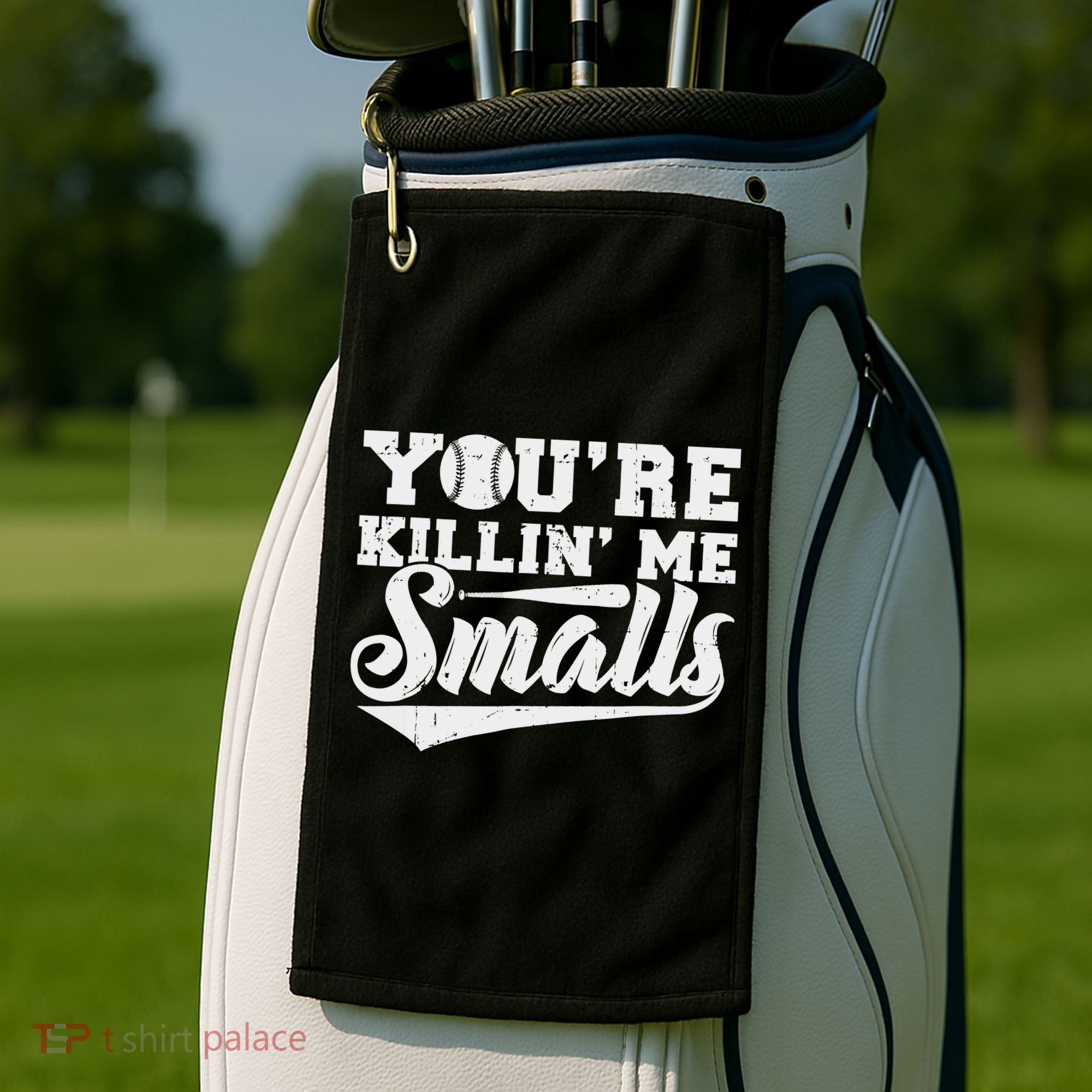 You're Killin' Me Smalls Shirt Funny Baseball Golf Towel