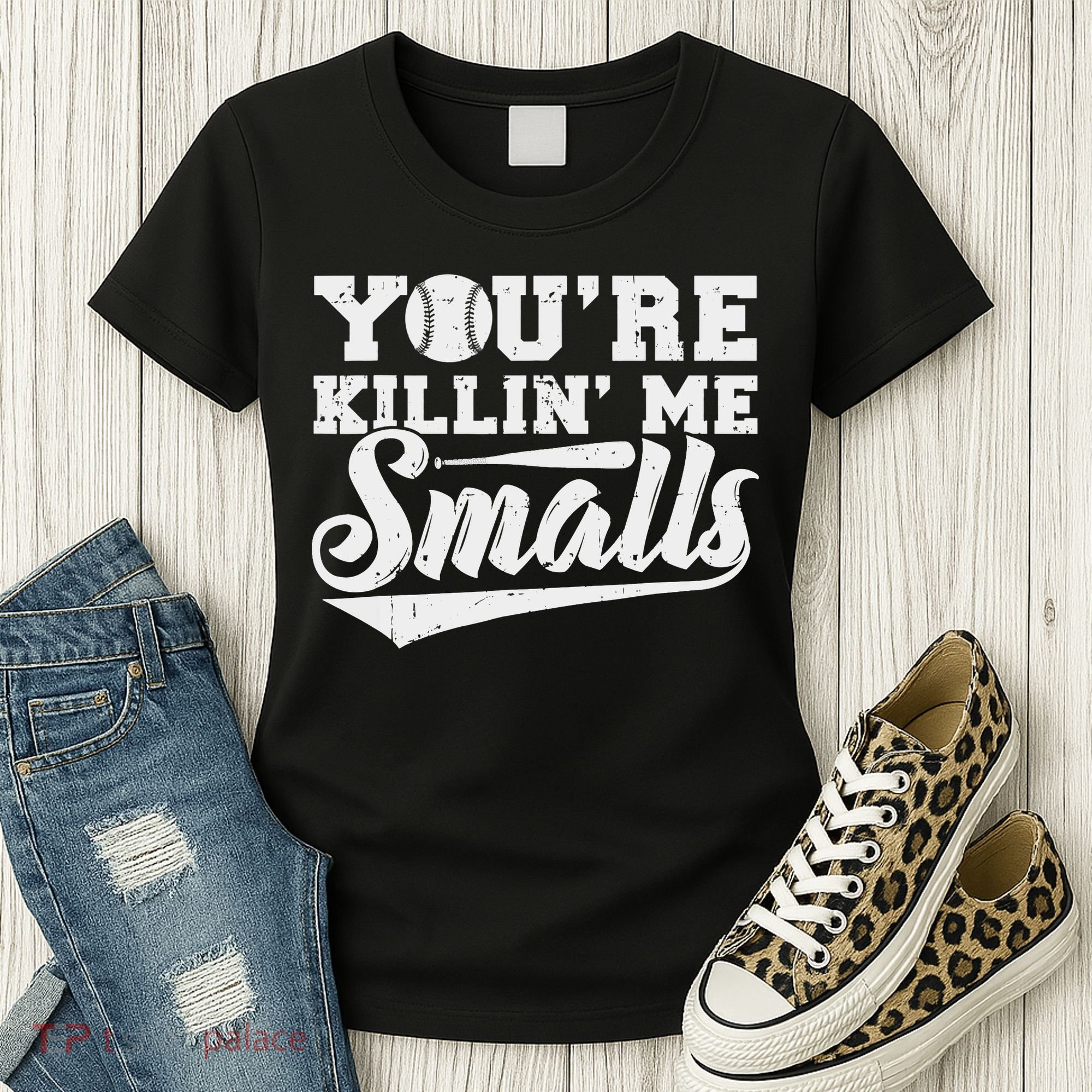 You're Killin' Me Smalls Shirt Funny Baseball Women's T-Shirt