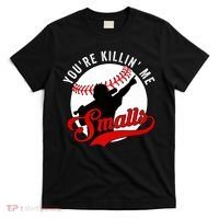 You're Killin Me Smalls Shirt For Softball Baseball Enthusiast You're Killing Me T-Shirt thumb 0
