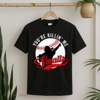 You're Killin Me Smalls Shirt For Softball Baseball Enthusiast You're Killing Me T-Shirt thumb 2