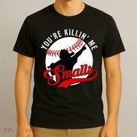You're Killin Me Smalls Shirt For Softball Baseball Enthusiast You're Killing Me T-Shirt thumb 3