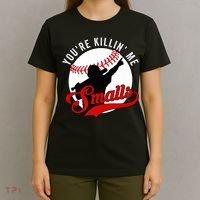 You're Killin Me Smalls Shirt For Softball Baseball Enthusiast You're Killing Me T-Shirt thumb 4