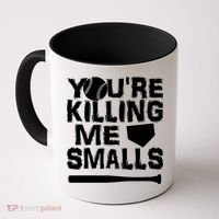 You're Killing Me Smalls Coffee Mug thumb 0