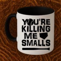 You're Killing Me Smalls Coffee Mug thumb 2
