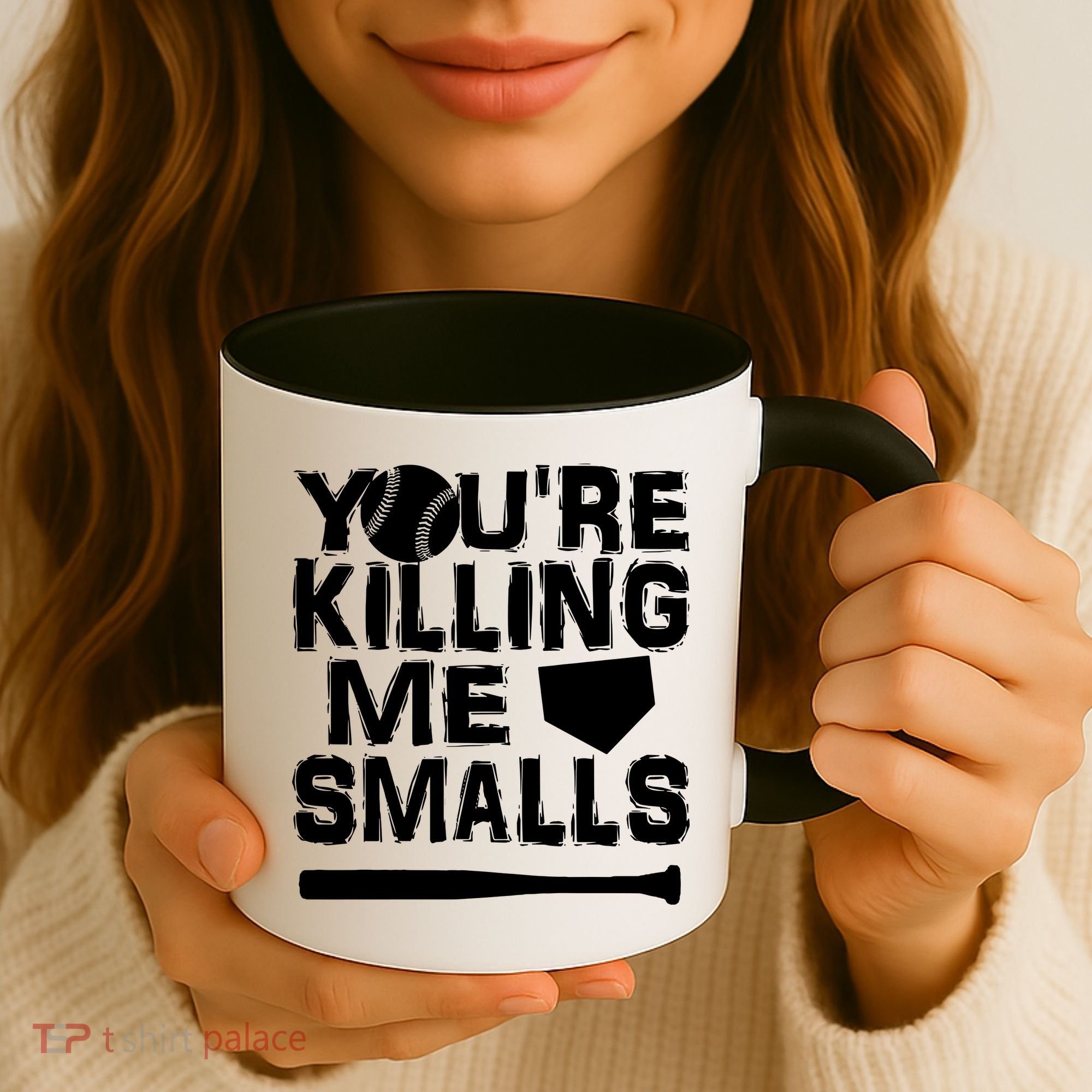 You're Killing Me Smalls Coffee Mug