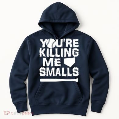 You're Killing Me Smalls Hoodie
