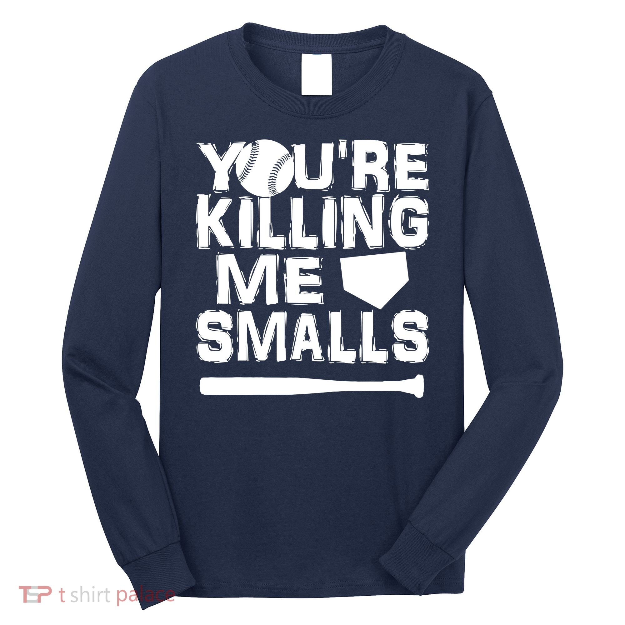 You're Killing Me Smalls Long Sleeve Shirt