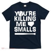 You're Killing Me Smalls T-Shirt thumb 0