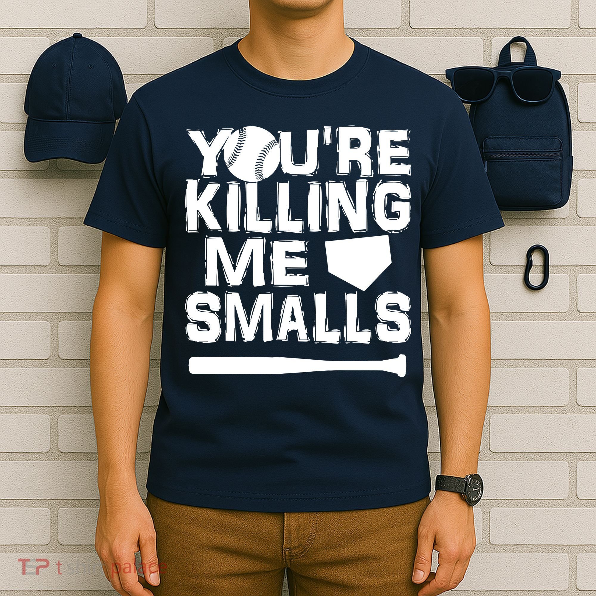 You're Killing Me Smalls T-Shirt