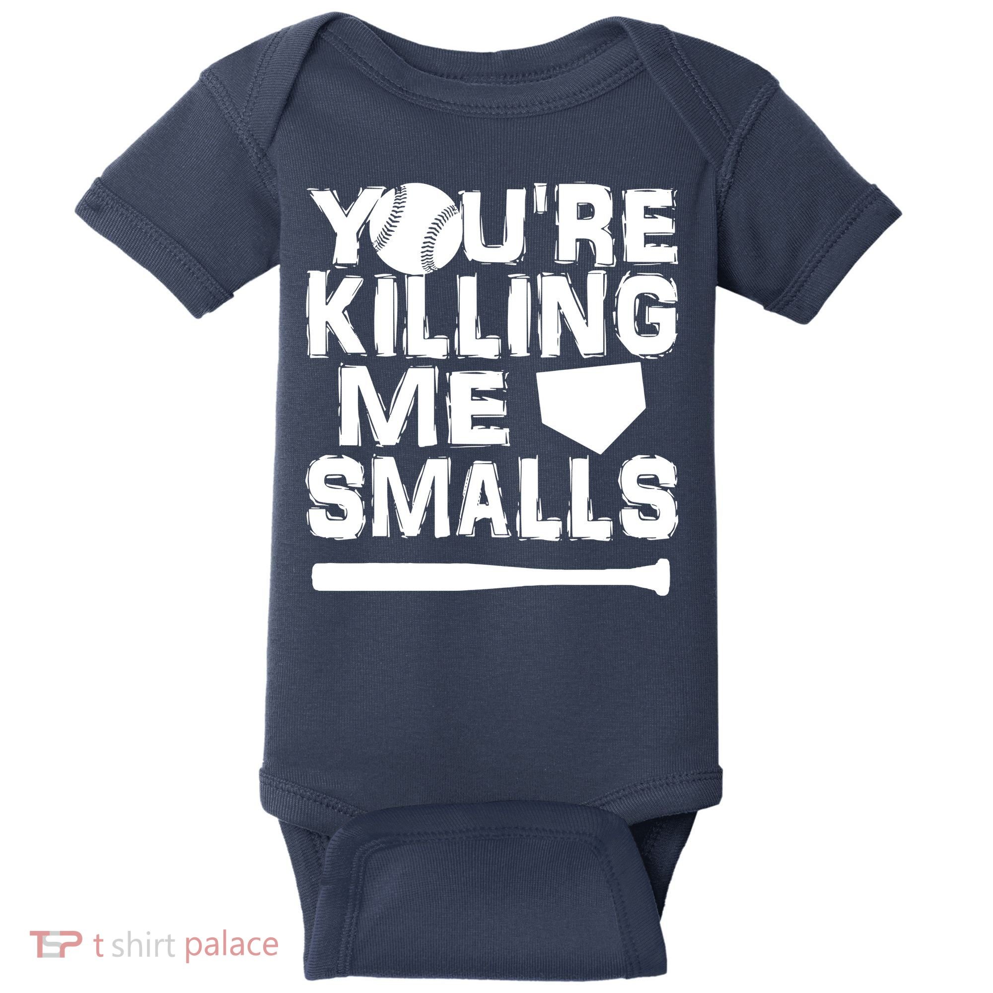 You're Killing Me Smalls Baby Bodysuit