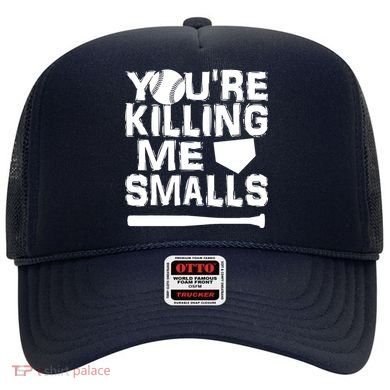 You're Killing Me Smalls Hat