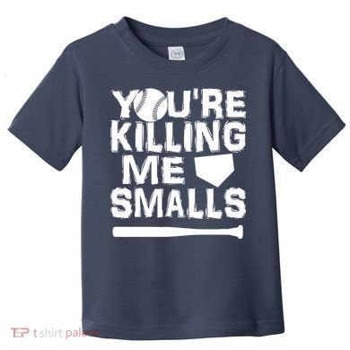 You're Killing Me Smalls Toddler T-Shirt