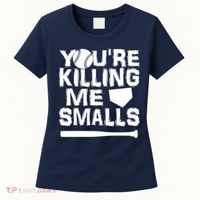 You're Killing Me Smalls Women's T-Shirt