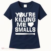 You're Killing Me Smalls Women's T-Shirt thumb 0