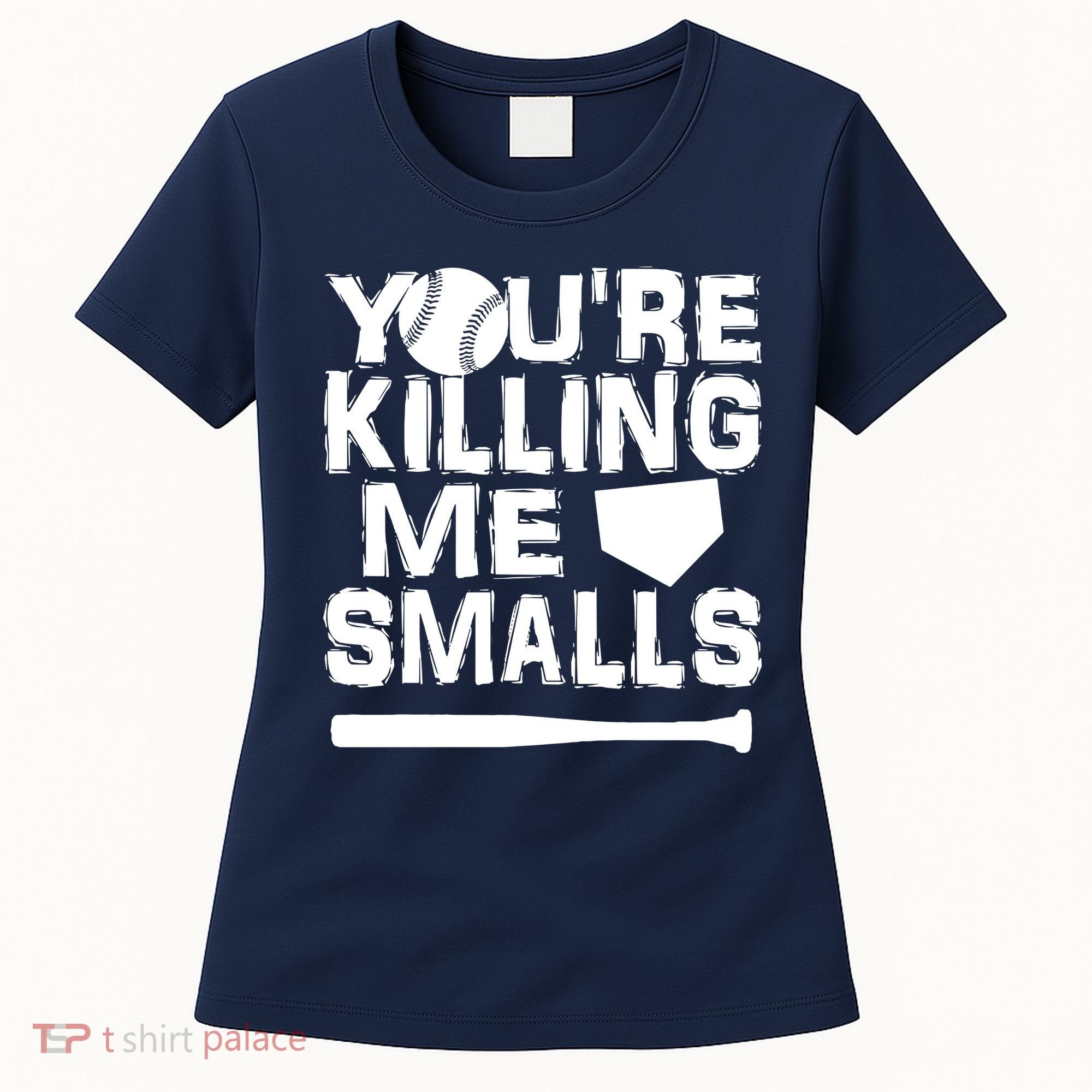 You're Killing Me Smalls Women's T-Shirt